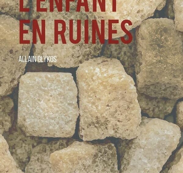 Mémoire des livres: L’enfant en ruines Allain Glykos Signes et balises